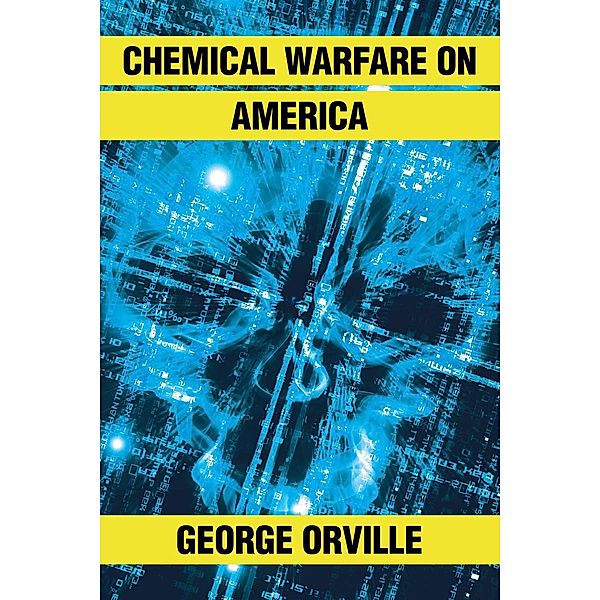 Chemical Warfare on America, George Orville
