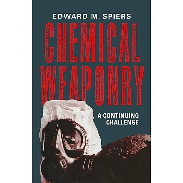 Chemical Weaponry, Edward M. Spiers