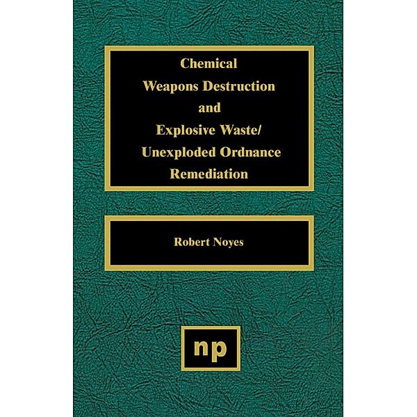 Chemical Weapons Destruction and Explosive Waste, Robert Noyes