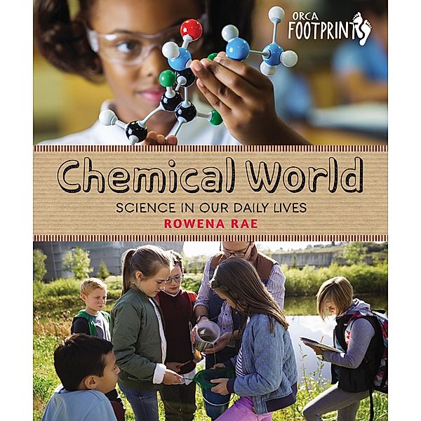 Chemical World / Orca Book Publishers, Rowena Rae