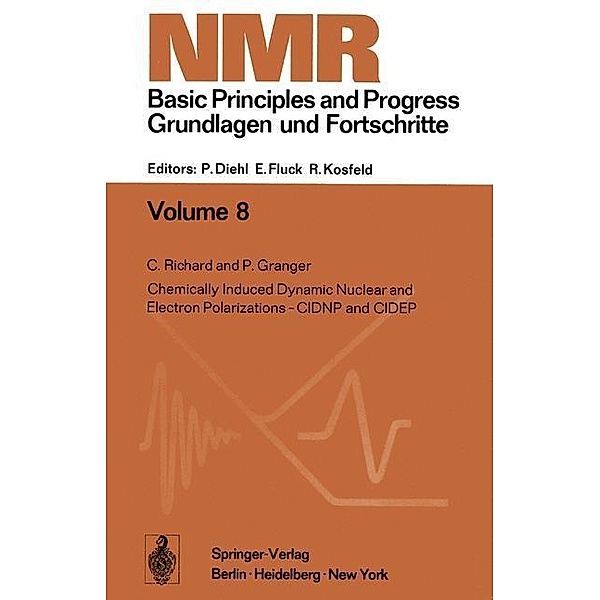 Chemically Induced Dynamic Nuclear and Electron Polarizations-CIDNP and CIDEP / NMR Basic Principles and Progress Bd.8, C. Richard, P. Granger