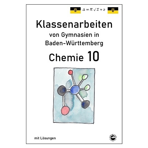 Chemie 10, Klassenarbeiten von Gymnasien in Baden-Württemberg mit Lösungen, Claus Arndt
