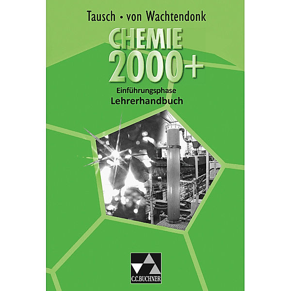 Chemie 2000+ NRW Sek II / Chemie 2000+ Einführungsphase LH, Claudia Bohrmann-Linde, Ralf Buric, Simone Krees, Patrick Krollmann, Wolfgang Schmitz, Ilona Schulze, Michael Tausch, Magdalene von Wachtendonk, Heinz Wambach