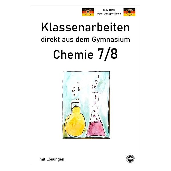 Chemie 7/8, Klassenarbeiten direkt aus dem Gymnasien mit Lösungen