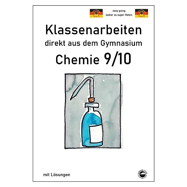 Chemie 9/10, Klassenarbeiten direkt aus dem Gymnasium mit Lösungen, Claus Arndt