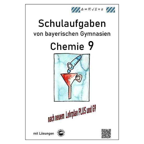 Chemie 9, Schulaufgaben (G9, LehrplanPLUS) von bayerischen Gymnasien mit Lösungen, Klasse 9, Claus Arndt