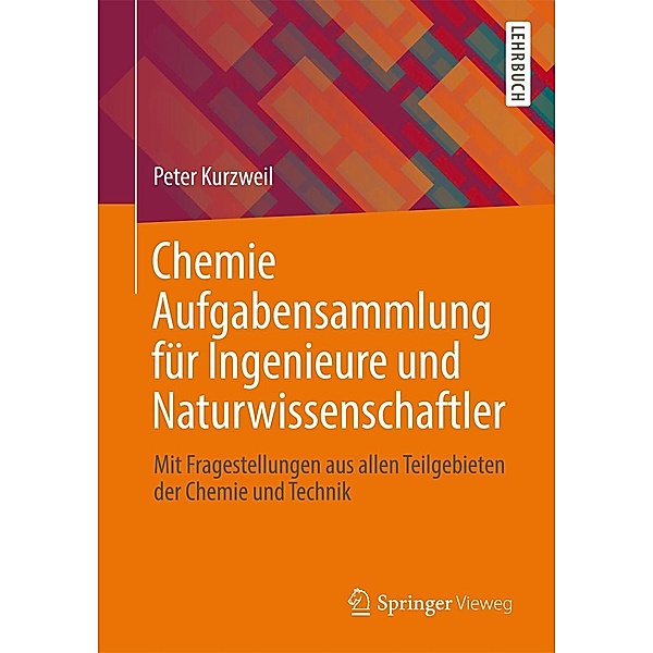 Chemie Aufgabensammlung für Ingenieure und Naturwissenschaftler, Peter Kurzweil