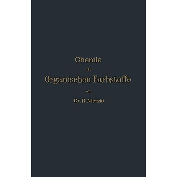 Chemie der Organischen Farbstoffe, Rudolf Nietzki