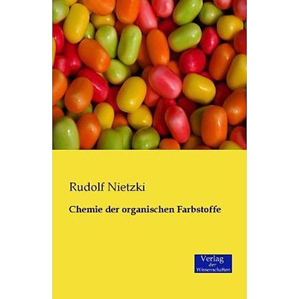 Chemie der organischen Farbstoffe, Rudolf Nietzki