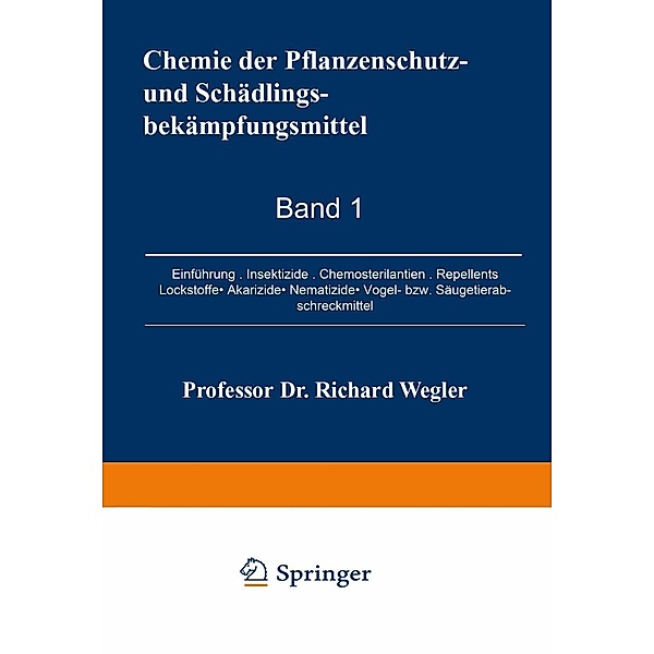 Chemie der Pflanzenschutz- und Schädlingsbekämpfungsmittel / Chemie der Pflanzenschutz- und Schädlingsbekämpfungsmittel Bd.1