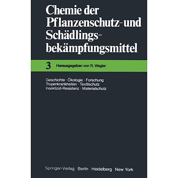 Chemie der Pflanzenschutz- und Schädlingsbekämpfungsmittel / Chemie der Pflanzenschutz- und Schädlingsbekämpfungsmittel Bd.3, R. Wegler