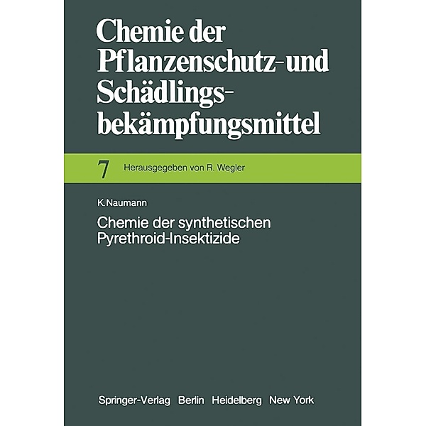 Chemie der synthetischen Pyrethroid-Insektizide / Chemie der Pflanzenschutz- und Schädlingsbekämpfungsmittel Bd.7, K. Naumann