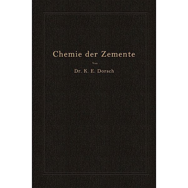 Chemie der Zemente (Chemie der hydraulischen Bindemittel), Karl Ewald Dorsch