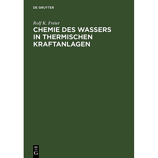 Chemie des Wassers in thermischen Kraftanlagen, Rolf K. Freier