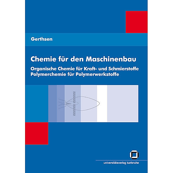 Chemie für den Maschinenbau. Bd. 2: Organische Chemie für Kraft- und Schmierstoffe, Polymerchemie für Polymerwerkstoffe, Tarsilla Gerthsen