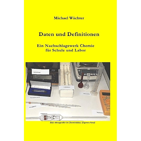 Chemie Grundwissen / Daten und Definitionen, Michael Wächter