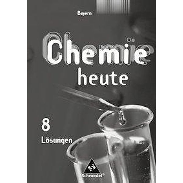 Chemie heute, Sekundarstufe I Ausgabe Bayern: 8. Schuljahr, Lösungen