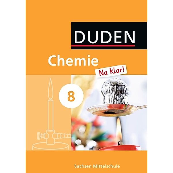 Chemie Na klar! - Mittelschule Sachsen - 8. Schuljahr, Adria Wehser, Karin Scheel, Roland Ginter, Kerstin Prokoph