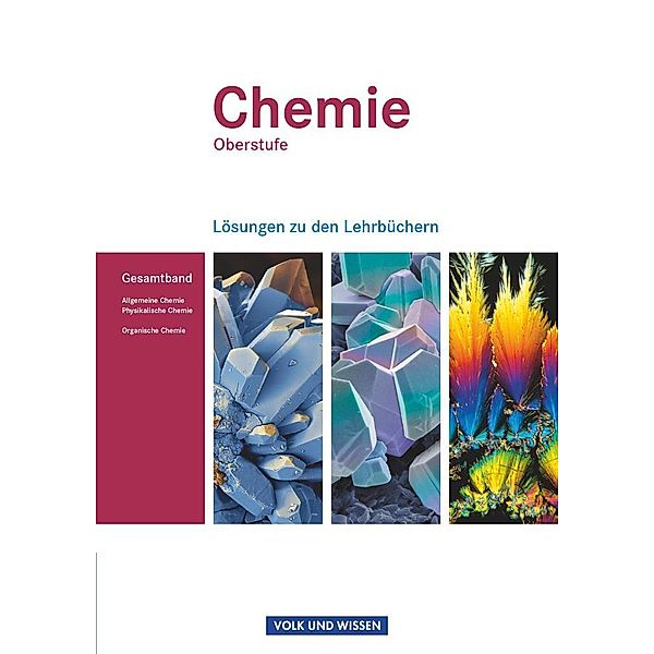 Chemie Oberstufe. Allgemeine Chemie, Physikalische Chemie und Organische Chemie. Lösungen zum Gesamtband. Östliche Bundesländer und Berlin, Karin Arnold, Volkmar Dietrich, Andreas Eberle, Andreas Grimmer, Anja Grimmer, Marianne Karohs, Bettina Labahn