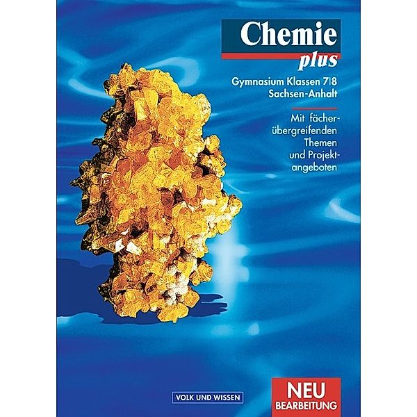 Chemie plus, Ausgabe Gymnasium Sachsen-Anhalt, Neubearbeitung: Chemie plus - Gymnasium Sachsen-Anhalt - 7./8. Schuljahr, Barbara Arndt, Simone Stachel