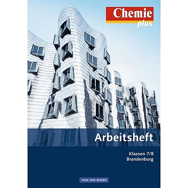 Chemie plus - Neue Ausgabe / Chemie plus - Neue Ausgabe - Brandenburg (alle Schulformen) - 7./8. Schuljahr, Karin Arnold, Volkmar Dietrich, Barbara Arndt, Gerhard Meyendorf, Edward Gutmacher, Mareike Dittmer, Uwe Lüttgens