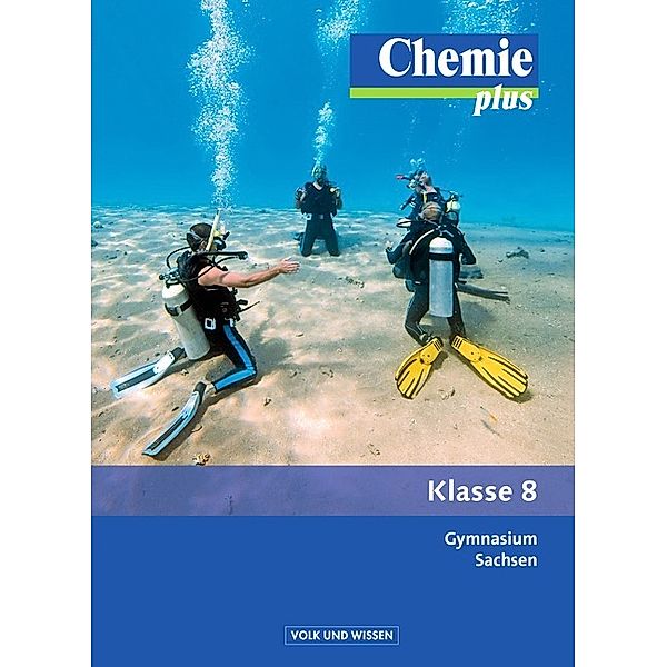 Chemie plus - Neue Ausgabe - Gymnasium Sachsen - 8. Schuljahr, Hannes Rehm, Uwe Lüttgens, Andreas Eberle, Volkmar Dietrich, Karin Arnold