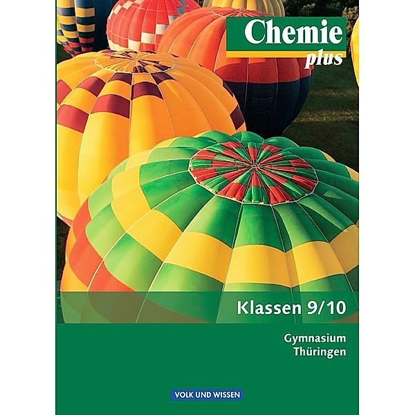 Chemie plus - Neue Ausgabe - Gymnasium Thüringen - 9./10. Schuljahr, Jörn Peters, Jan Gentzen, Barbara Arndt, Volkmar Dietrich, Karin Arnold