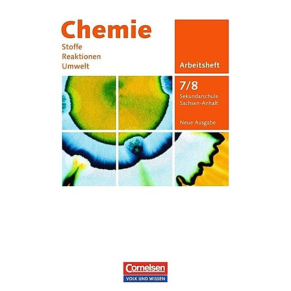 Chemie: Stoffe - Reaktionen - Umwelt (Neue Ausgabe) - Sekundarschule Sachsen-Anhalt - 7./8. Schuljahr, Roland Brauer, Volkmar Dietrich, Karin Arnold, Barbara Arndt, Uwe Lüttgens, Mareike Dittmer