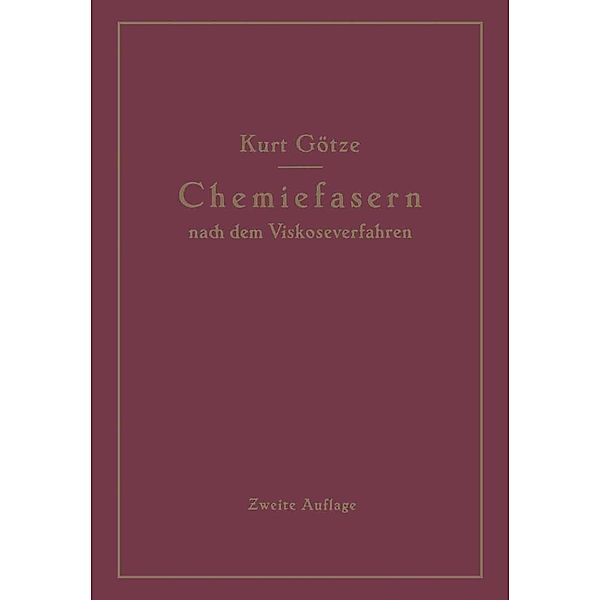 Chemiefasern nach dem Viskoseverfahren (Reyon und Zellwolle), Kurt Götze