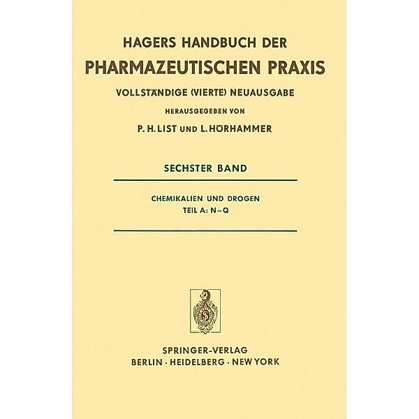 Chemikalien und Drogen Teil A: N-Q / Handbuch der Pharmazeutischen Praxis - Vollständige (4.) Neuausgabe Bd.6 / A, P. H. List, L. Hörhammer