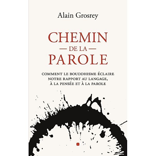 Chemin de la Parole / Bouddhisme, Alain GROSREY