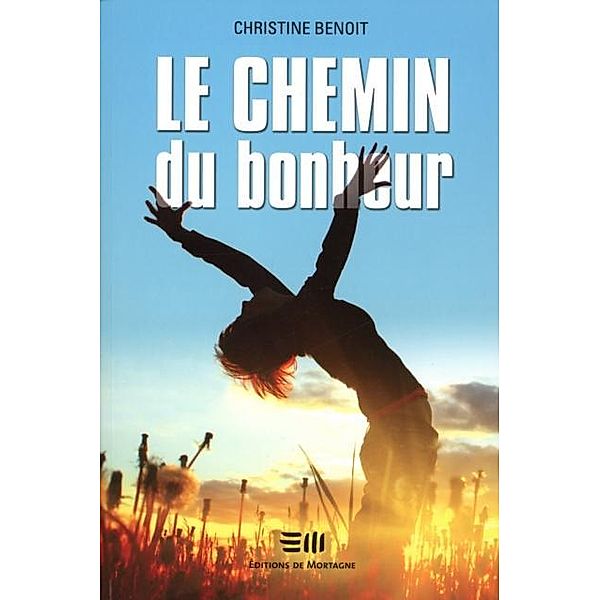 Chemin du bonheur Le, Christine Benoit