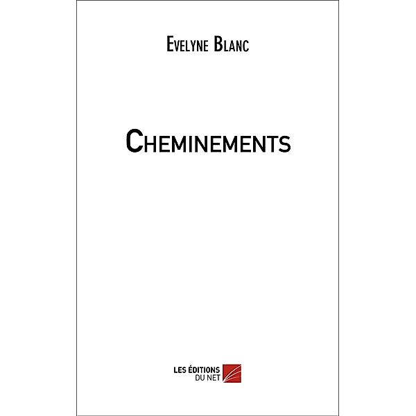 Cheminements / Les Editions du Net, Blanc Evelyne Blanc