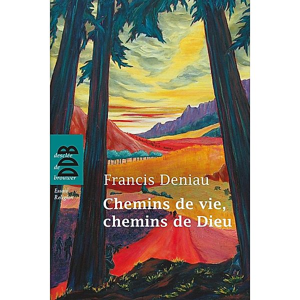 Chemins de vie, chemins de Dieu, Francis Deniau