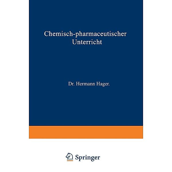 Chemisch-pharmaceutischer Unterricht / Chemisch-pharmaceutischer Unterricht Bd.1, Hermann Hager