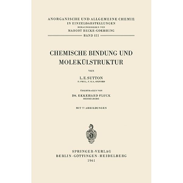 Chemische Bindung und Molekülstruktur / Anorganische und allgemeine Chemie in Einzeldarstellungen Bd.3, Leslie E. Sutton