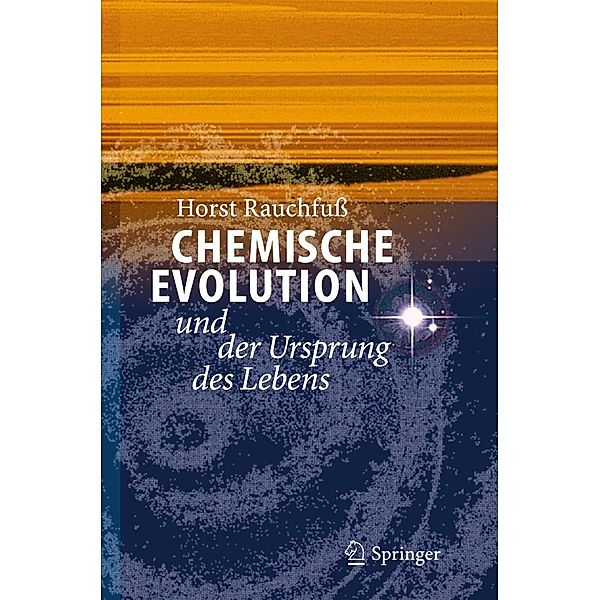 Chemische Evolution und der Ursprung des Lebens, Horst Rauchfuss