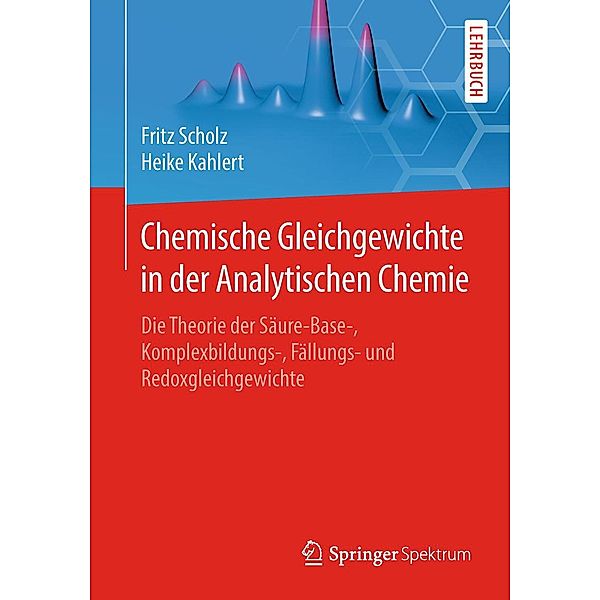 Chemische Gleichgewichte in der Analytischen Chemie, Fritz Scholz, Heike Kahlert