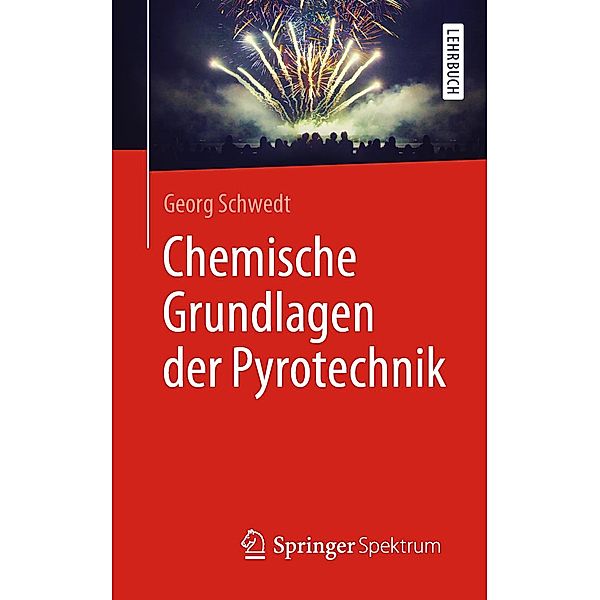 Chemische Grundlagen der Pyrotechnik, Georg Schwedt