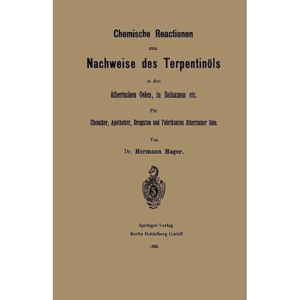 Chemische Reactionen zum Nachweise des Terpentinöls in den ätherischen Oelen, in Balsamen etc, Hermann Hager