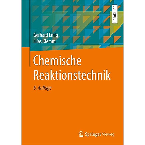 Chemische Reaktionstechnik / Springer-Lehrbuch, Gerhard Emig, Elias Klemm