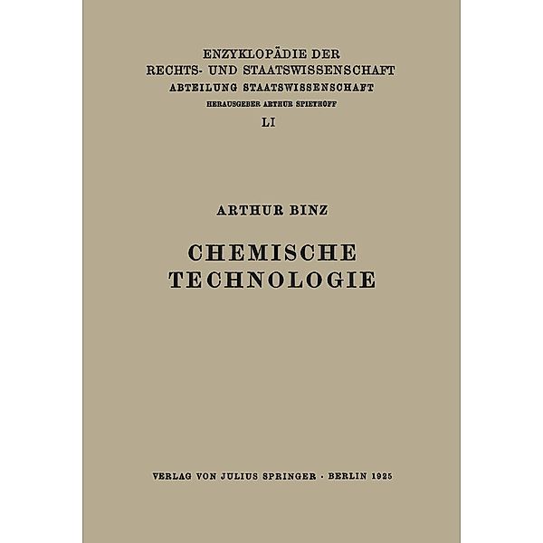 Chemische Technologie / Enzyklopädie der Rechts- und Staatswissenschaft Bd.34, Arthur Binz