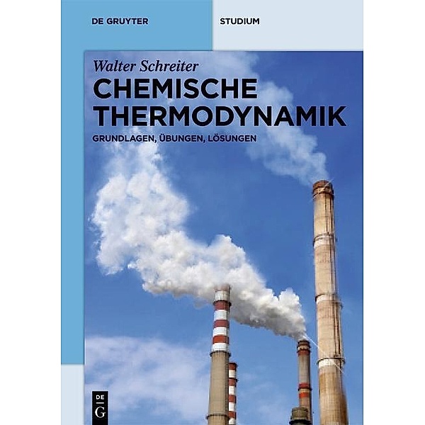 Chemische Thermodynamik / De Gruyter Studium, Walter Schreiter