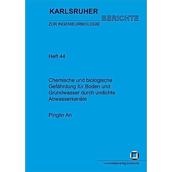 Chemische und biologische Gefährdung für Boden und Grundwasser durch undichte Abwasserkanäle, Pinglin An