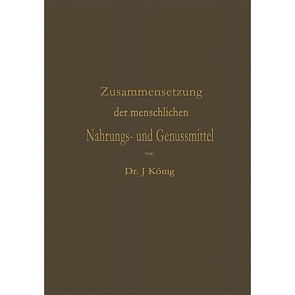 Chemische Zusammensetzung der menschlichen Nahrungs- und Genussmittel / Chemie der menschlichen Nahrungs- und Genussmittel Bd.1, Josef König