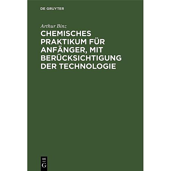 Chemisches Praktikum für Anfänger, mit Berücksichtigung der Technologie, Arthur Binz