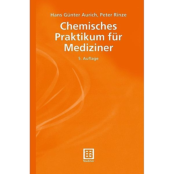 Chemisches Praktikum für Mediziner / Teubner Studienbücher Chemie, Hans Günter Aurich, Peter Rinze