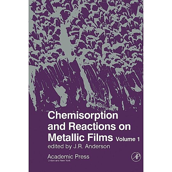 Chemisorption And Reactions On Metallic Films V1