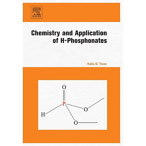 Chemistry and Application of H-Phosphonates, Kolio D. Troev