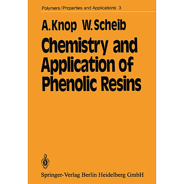 Chemistry and Application of Phenolic Resins, A. Knop, W. Scheib
